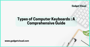 Types of Computer Keyboards A Comprehensive Guide