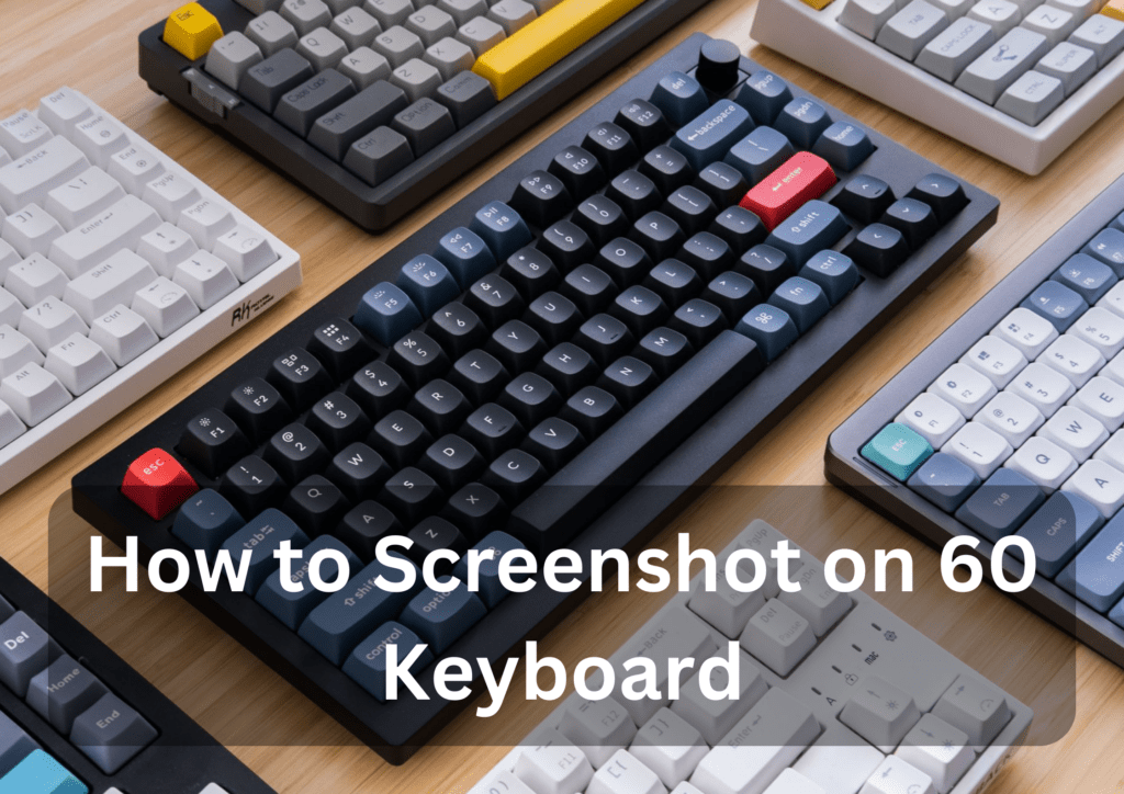 how to screenshot on 60 keyboard