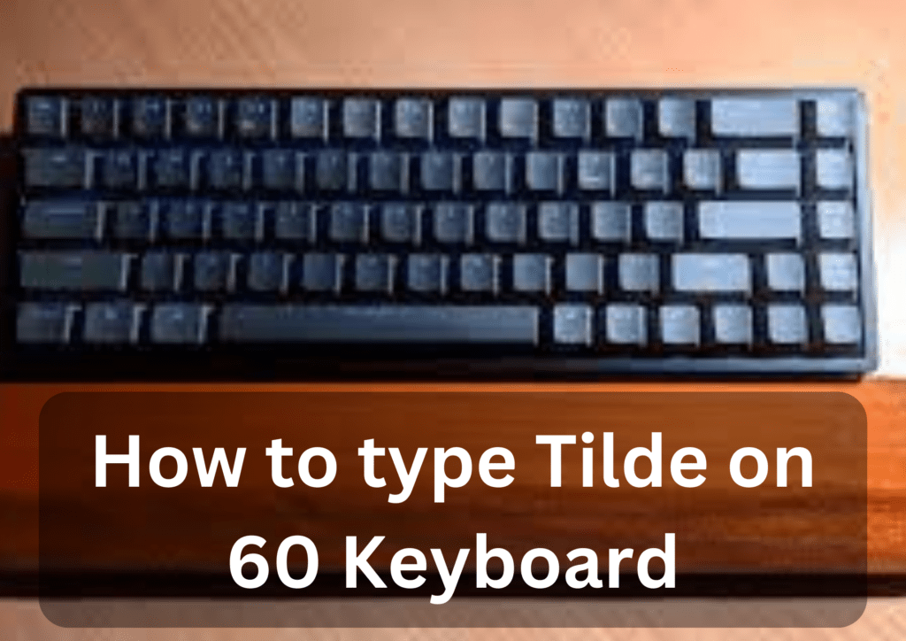 How to Type Tilde on a 60% Keyboard 