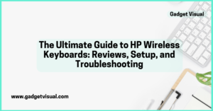 The Ultimate Guide to HP Wireless Keyboards Reviews, Setup, and Troubleshooting