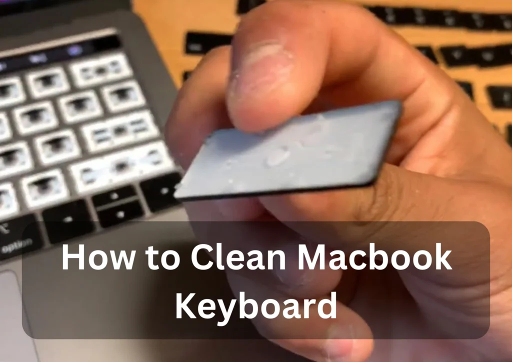 How to Clean Macbook Keyboard