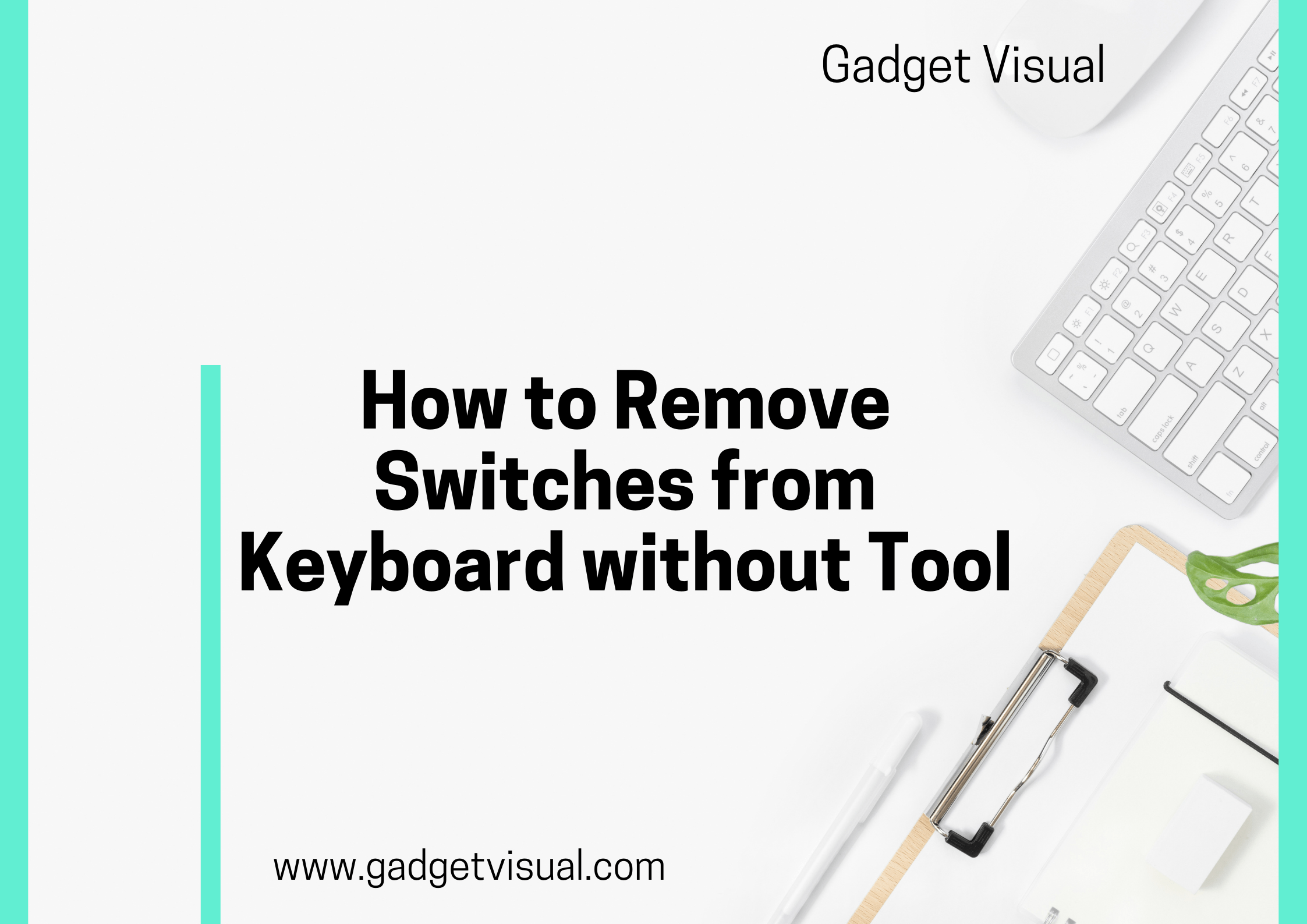 How to Remove Switches from Keyboard without Tool