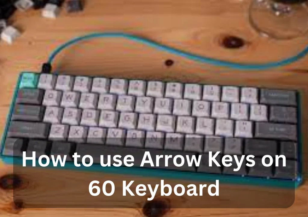 How to use arrow keys on a 60 keyboard 