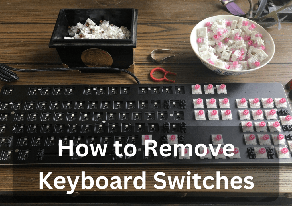 How to Remove Keyboard Switches