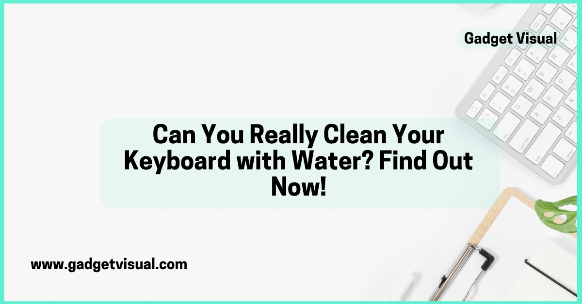 can you clean keyboard with water