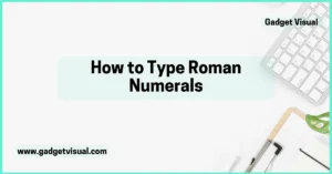 How to Type Roman Numerals