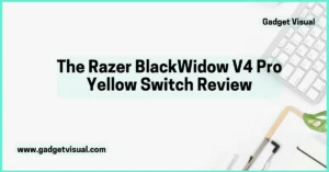 The Razer BlackWidow V4 Pro Yellow Switch Review