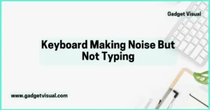 keyboard making noise but not typing