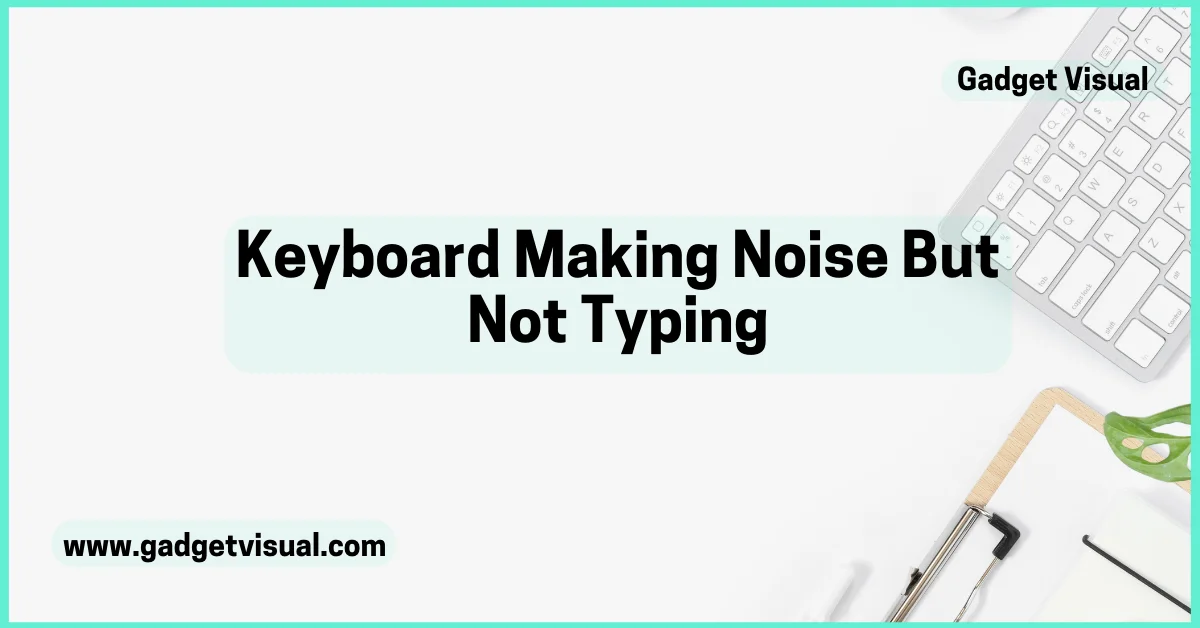 keyboard making noise but not typing