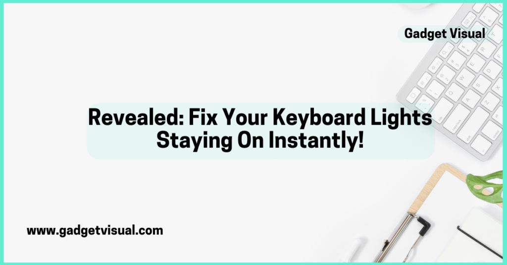 Solve Keyboard Light Stays On When Computer is Off - Fast! | Gadget Visual