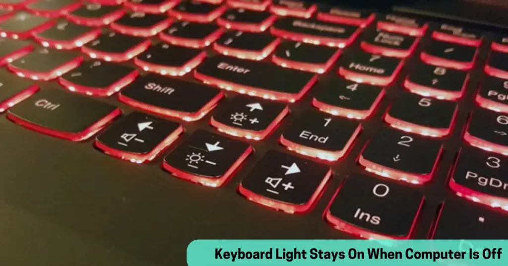 keyboard light stays on when computer is off
