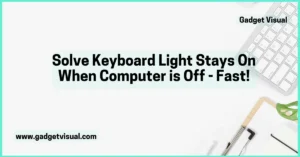 keyboard light stays on when computer is off